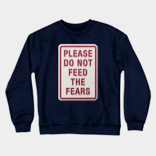 OG SIGNAGE - Please Do Not Feed The Fears Crewneck Sweatshirt